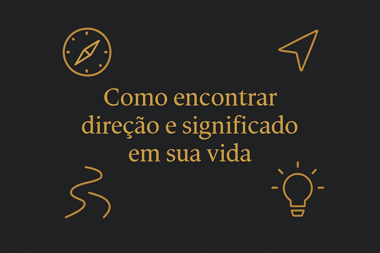 Como Encontrar Direção e Significado em Sua Vida