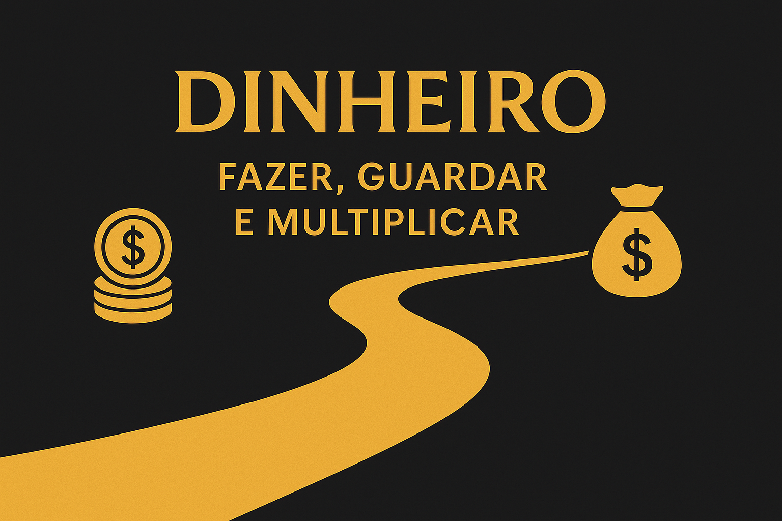 Dinheiro Fazer, Guardar e Multiplicar