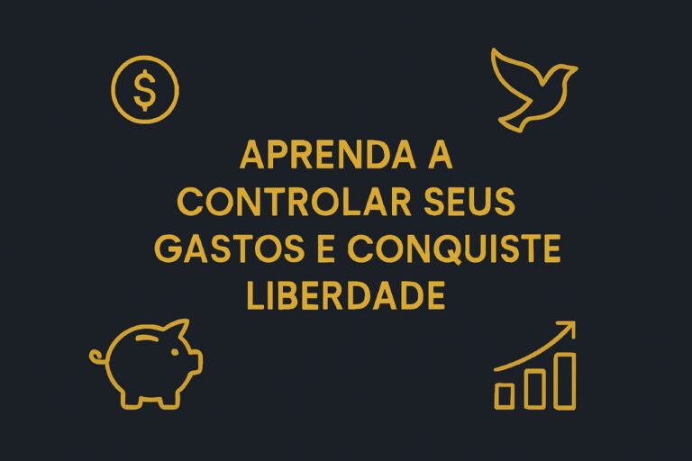 Gestão Financeira Pessoal: Aprenda a Controlar Seus Gastos e Conquiste Liberdade
