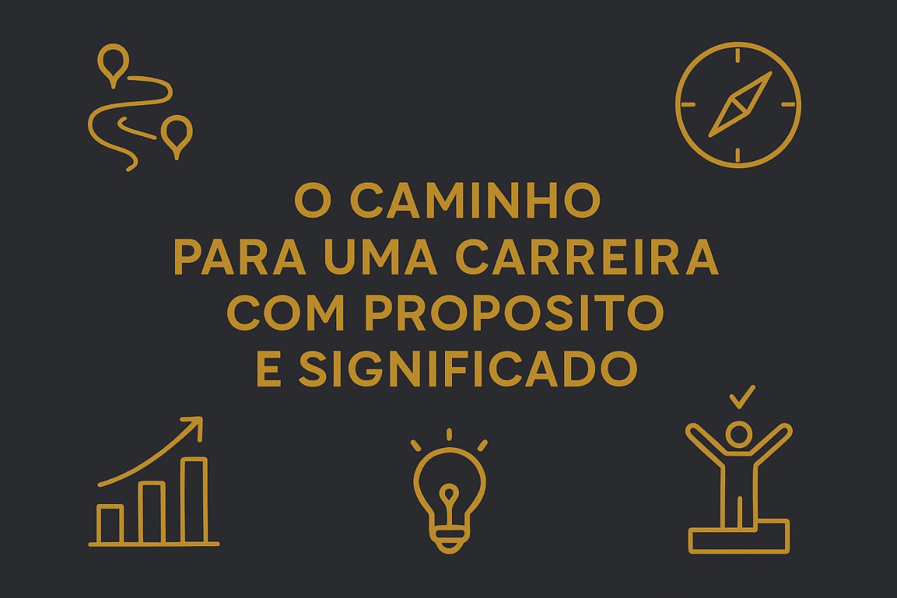 O Caminho para uma Carreira com Propósito e Significado