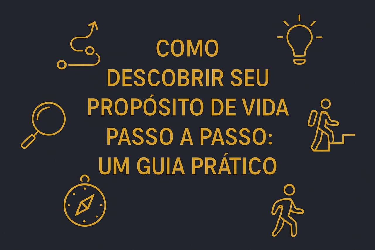 Como Descobrir Seu Propósito de Vida Passo a Passo