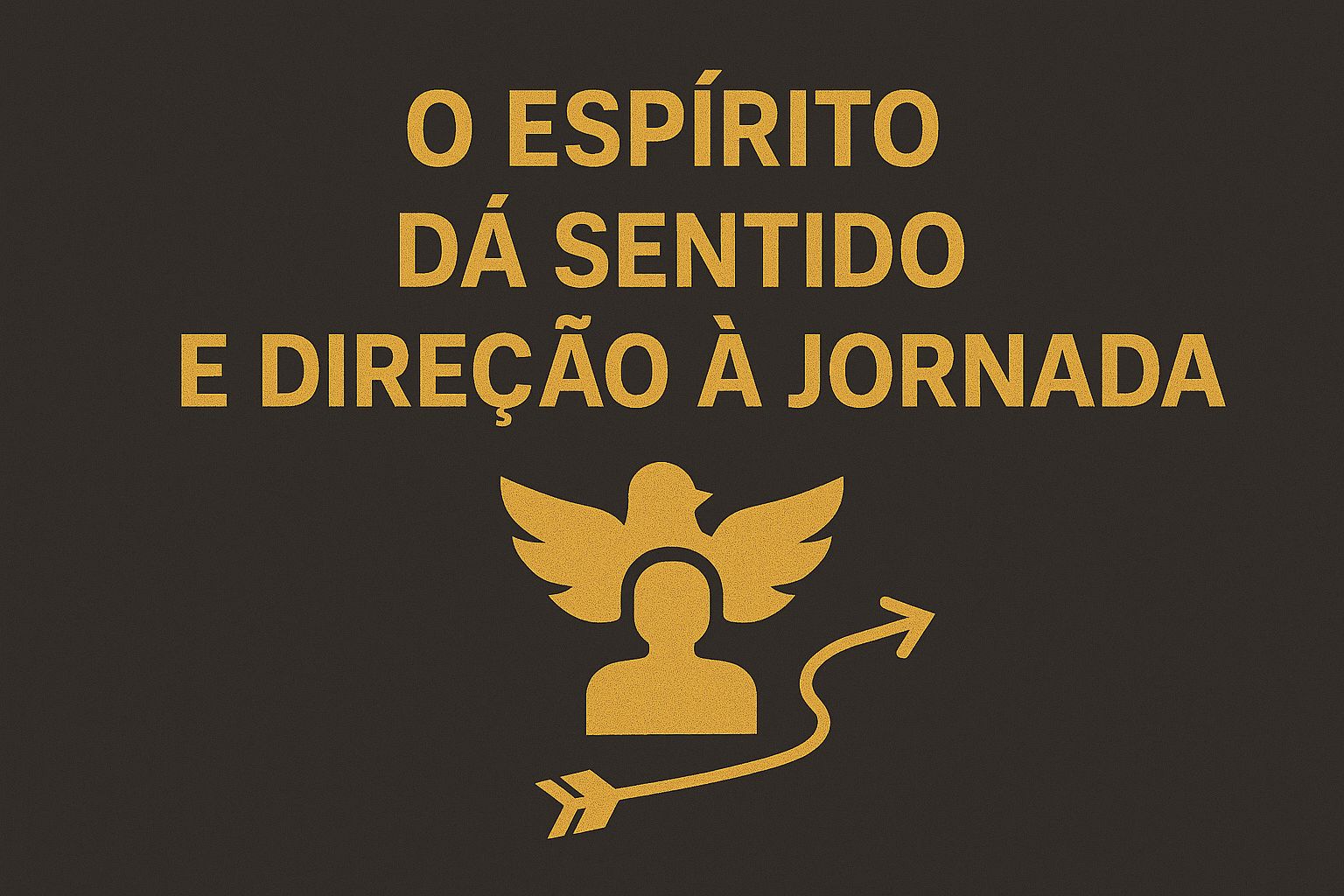 O Espírito Dá Sentido e Direção à Jornada